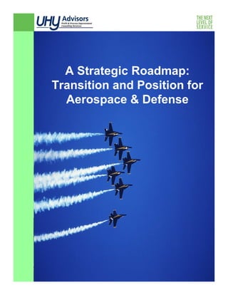 A Strategic Roadmap:
Transition and Position f
                        for
  Aerospace & Defense
 