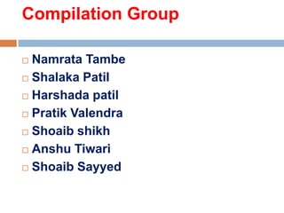 Compilation Group
Namrata Tambe
 Shalaka Patil
 Harshada patil
 Pratik Valendra
 Shoaib shikh
 Anshu Tiwari
 Shoaib Sayyed


 