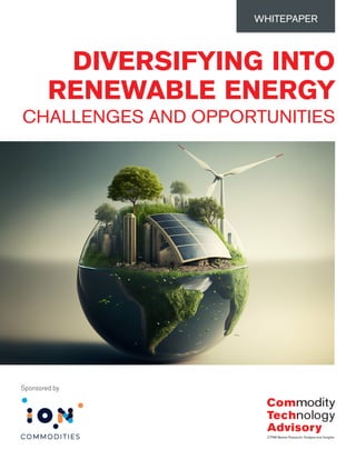 DIVERSIFYING INTO
RENEWABLE ENERGY
CHALLENGES AND OPPORTUNITIES
WHITEPAPER
Sponsored by
 