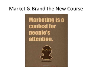 Market & Brand the New Course
#BFKSOAR
 