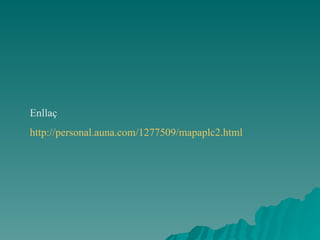 Enllaç http://personal.auna.com/1277509/mapaplc2.html 