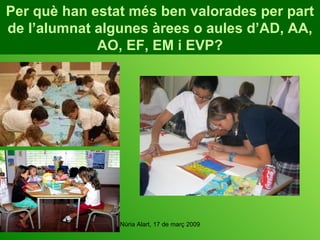 Per què han estat més ben valorades per part de l’alumnat algunes àrees o aules d’AD, AA, AO, EF, EM i EVP? 