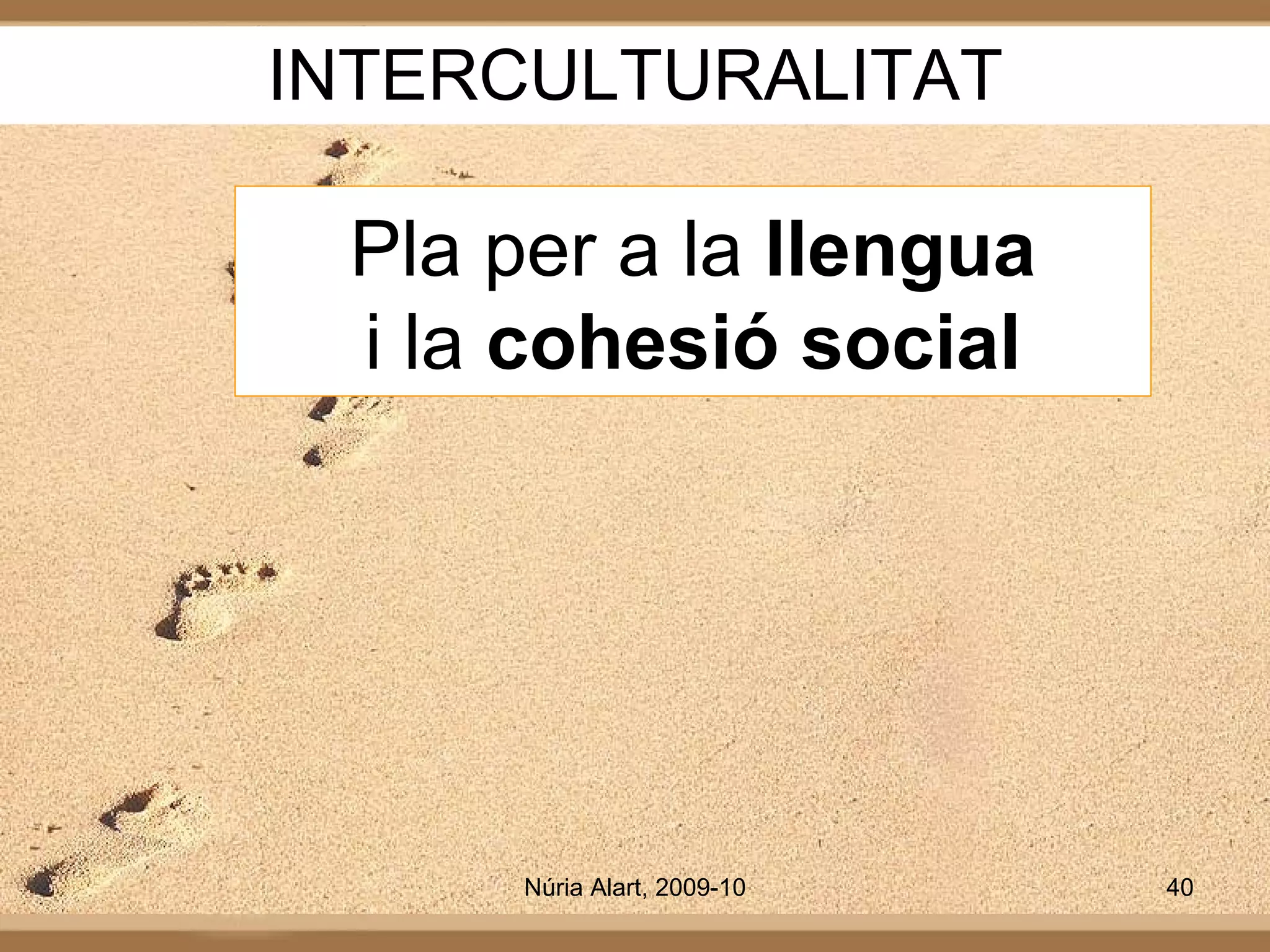 INTERCULTURALITAT Pla per a la  llengua i la  cohesió social 