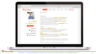 Diversiteam – The Global Marketplace of Vetted Engineering Talent | www.diversiteam.io | contact@diversiteam.io 4
 