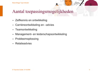 Aantal toepassingsmogelijkheden Zelfkennis en ontwikkeling Carrièreontwikkeling en –advies Teamontwikkeling  Management- en leiderschapsontwikkeling Probleemoplossing Relatieadvies 