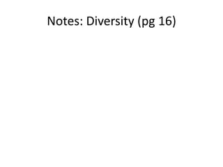 Notes: Diversity (pg 16)
 