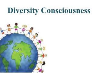 Diversity Consciousness
 