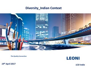 The Quality Connection
Diversity_Indian Context
LCSI India19th April 2017
 