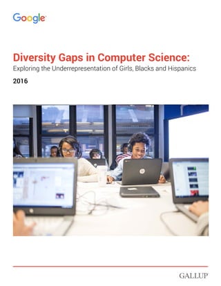 Diversity Gaps in Computer Science:
Exploring the Underrepresentation of Girls, Blacks and Hispanics
2016
 