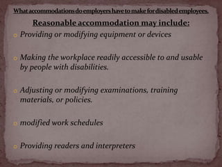 What accommodations do employers have to make for disabled employees.<br />Reasonable accommodation may include:<br /><ul>...
