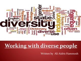 Written by Ali Aidris Hammosh
Working with diverse people
 