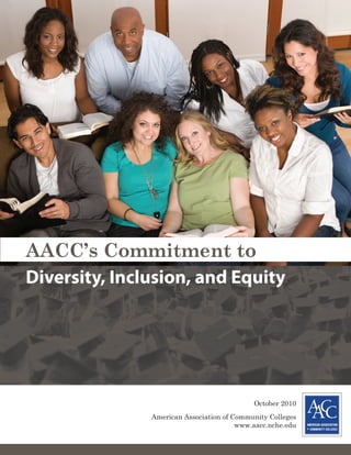 AACC’s Commitment to
October 2010
American Association of Community Colleges
www.aacc.nche.edu
Diversity, Inclusion, and Equity
 
