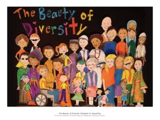 The Beauty of Diversity, Elizabeth N. Spaulding
From the Collection of Embracing Our Differences, Sarasota, Florida:
 