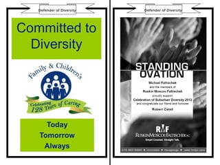 Defender of Divers ity   Defender of Diversity




Committed to
  Diversity




     Today
   Tomorrow
    Always
 