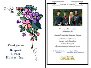 Defender of Diversity




 Thank you to
  Bayport
  Flower
Houses, Inc .
 