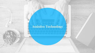 Assistive Technology
 