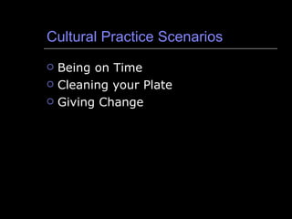 Cultural Practice Scenarios Being on Time Cleaning your Plate Giving Change 
