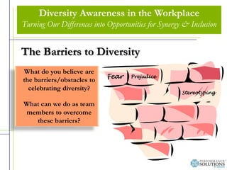 Diversity Awareness in the Workplace<br />Turning Our Differences into Opportunities for Synergy & Inclusion<br />Key Dime...