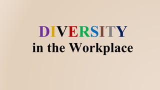 DIVERSITY
in the Workplace
 