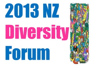 2013 NZ
Diversity
Forum
 