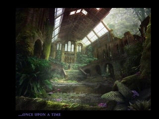 once upon a time….
 