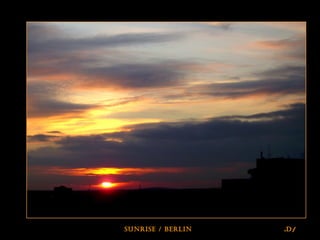 sunrIse / berlIn /d.
 