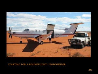 /d.
startIng for a roundflIght / downunder
 