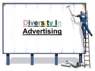 Diversity In
Advertising
 