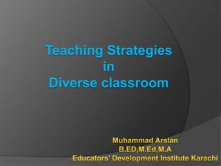 Teaching Strategies
in
Diverse classroom
 