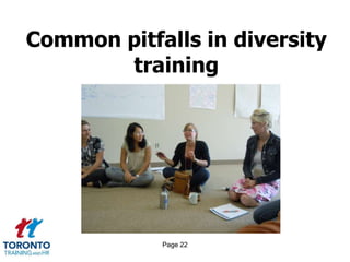 Page 22
Common pitfalls in diversity
training
 
