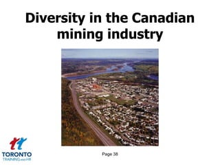 Page 38
Diversity in the Canadian
mining industry
 