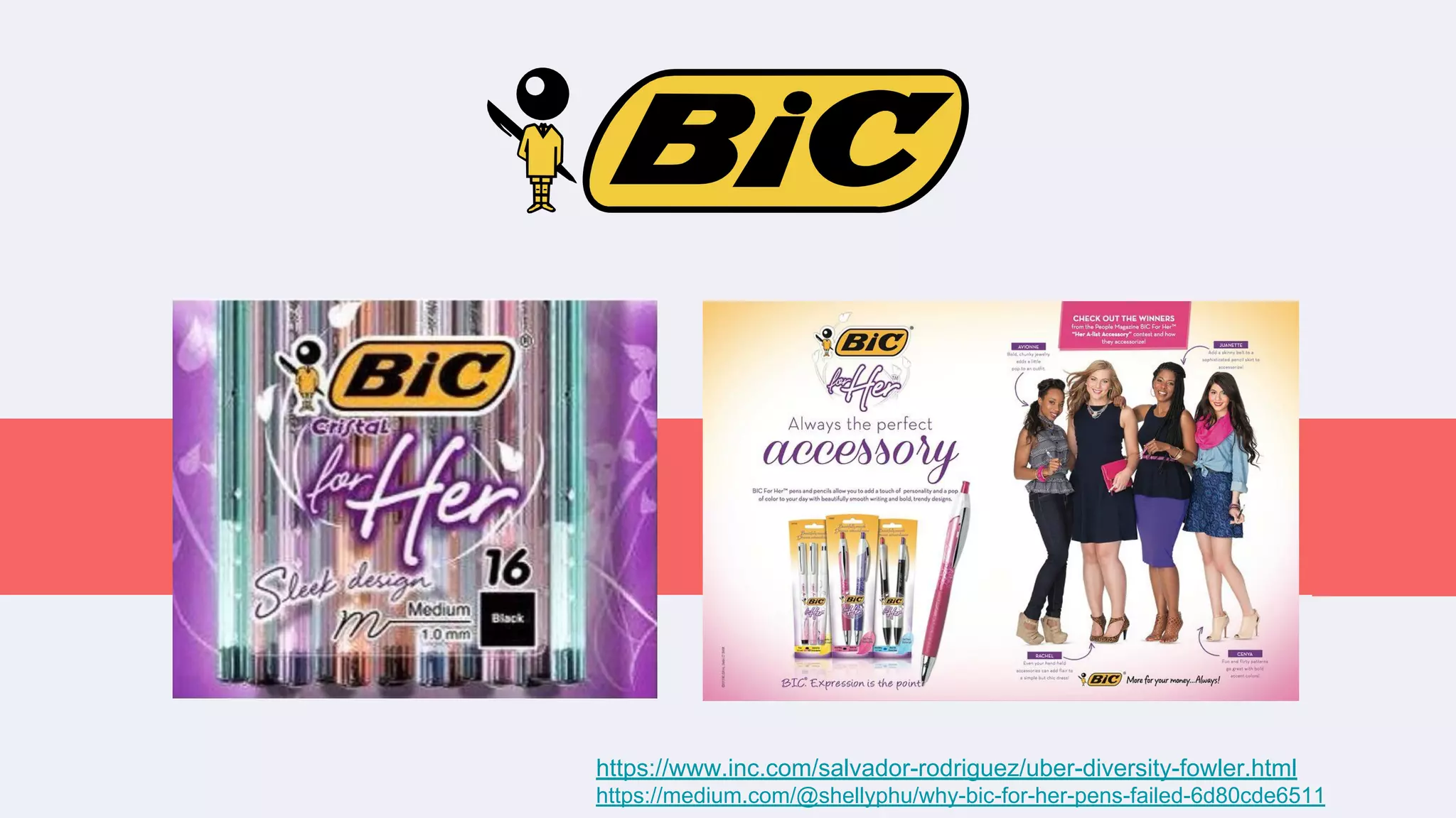 https://www.inc.com/salvador-rodriguez/uber-diversity-fowler.html
https://medium.com/@shellyphu/why-bic-for-her-pens-failed-6d80cde6511
 