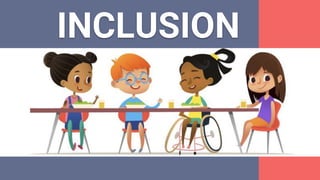 INCLUSION
 