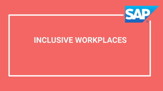 INCLUSIVE WORKPLACES
 