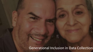 Generational Inclusion in Data Collection
 