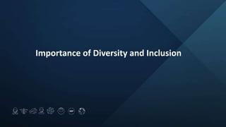 Importance of Diversity and Inclusion
 