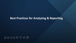 Best Practices for Analyzing & Reporting
 