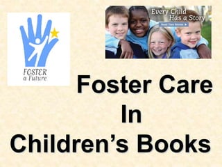 Foster Care
In
Children’s Books
 