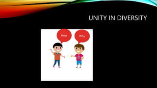 UNITY IN DIVERSITY
How
 