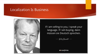 Localization Is Business
 