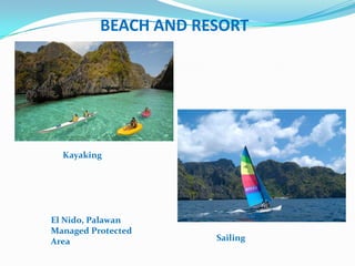 BEACH AND RESORT




  Kayaking




El Nido, Palawan
Managed Protected
Area                  Sailing
 