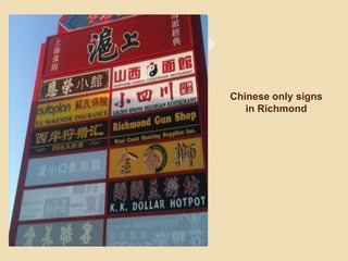 Chinese only signs
   in Richmond
 