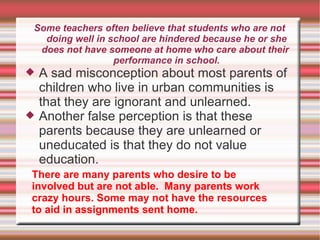 Some teachers often believe that students who are not
   doing well in school are hindered because he or she
  does not ha...