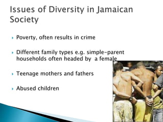  Poverty, often results in crime
 Different family types e.g. simple-parent
households often headed by a female
 Teenage mothers and fathers
 Abused children
 