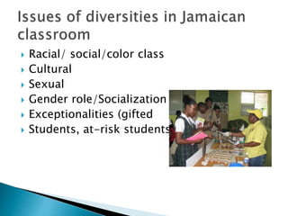  Racial/ social/color class
 Cultural
 Sexual
 Gender role/Socialization
 Exceptionalities (gifted
 Students, at-risk students)
 