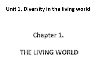 Unit 1. Diversity in the living world

 