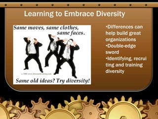 Learning to Embrace Diversity
                       •Differences can
                       help build great
            ...
