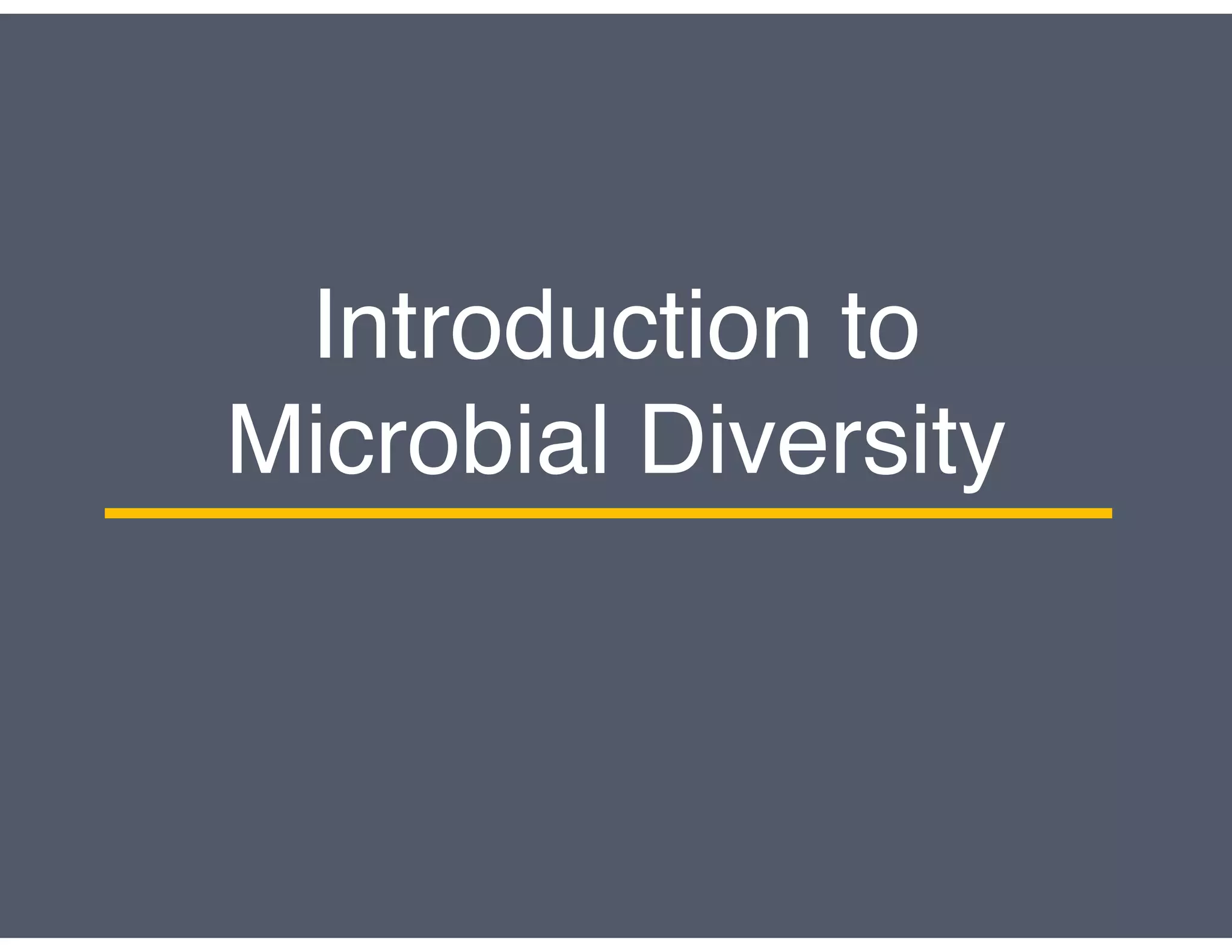 Introduction to
Microbial Diversity
 