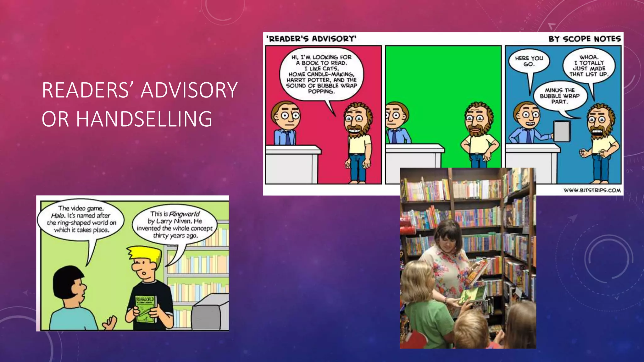 READERS’ ADVISORY
OR HANDSELLING
 