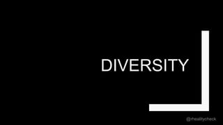 DIVERSITY
@rhealitycheck
 